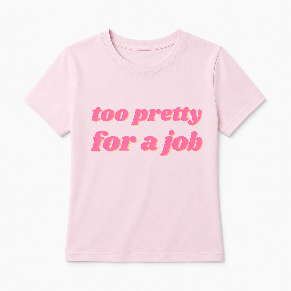 Too Pretty for a Job Baby Tee