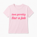 Too Pretty for a Job Baby Tee